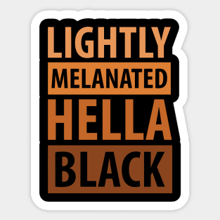 Lightly Melanated Hella Black, African American, Black Lives Matter, Black History Sticker